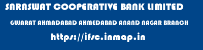 SARASWAT COOPERATIVE BANK LIMITED  GUJARAT AHMADABAD AHMEDABAD ANAND NAGAR BRANCH  ifsc code